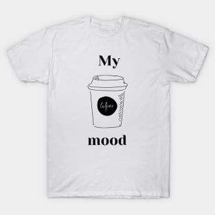 My coffee mood T-Shirt